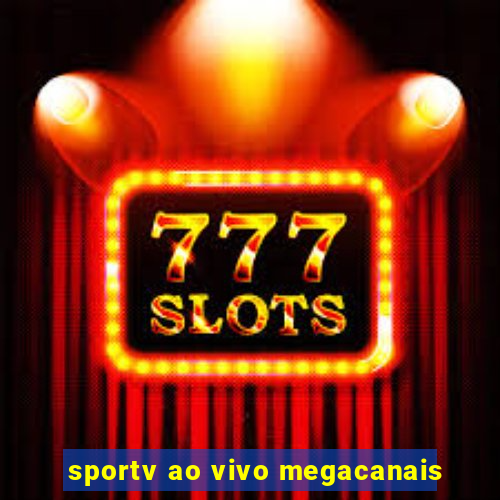 sportv ao vivo megacanais